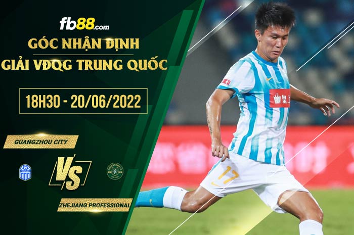 Soi kèo Guangzhou City vs Zhejiang Professional 18h30 ngày 20/6/2022 Soi kèo Guangzhou City vs Zhejiang Professional 18h30 ngày 20/6/2022