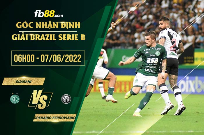 Soi kèo Guarani vs Operario Ferroviario 6h00 ngày 7/6/2022 Soi kèo Guarani vs Operario Ferroviario 6h00 ngày 7/6/2022
