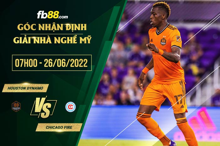 Soi kèo Houston Dynamo vs Chicago Fire 7h00 ngày 26/6/2022