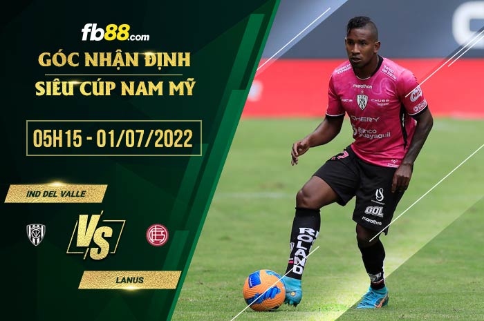 Soi kèo Del Valle vs Lanus 5h15 ngày 1/7/2022 Soi kèo Del Valle vs Lanus 5h15 ngày 1/7/2022