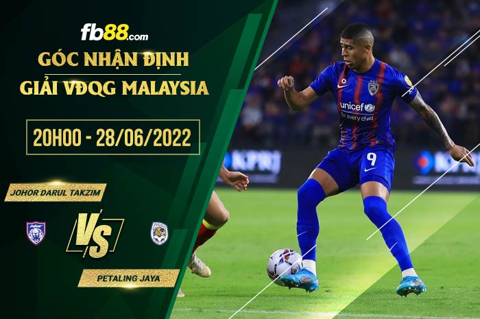 Soi kèo Johor Darul Takzim vs Petaling Jaya 20h00 ngày 28/6/2022 Soi kèo Johor Darul Takzim vs Petaling Jaya 20h00 ngày 28/6/2022