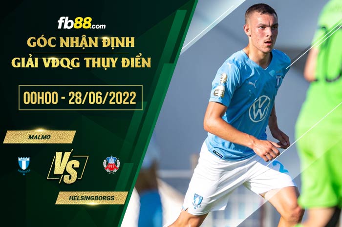 Soi kèo Malmo vs Helsingborgs 0h00 ngày 28/6/2022 Soi kèo Malmo vs Helsingborgs 0h00 ngày 28/6/2022