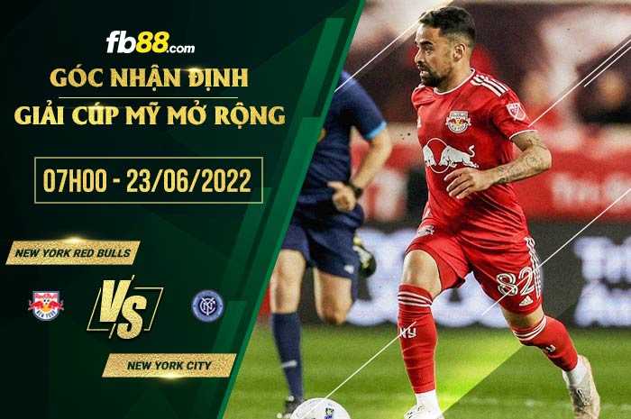 Soi kèo New York Red Bulls vs New York City 7h00 ngày 23/6/2022 Soi kèo New York Red Bulls vs New York City 7h00 ngày 23/6/2022
