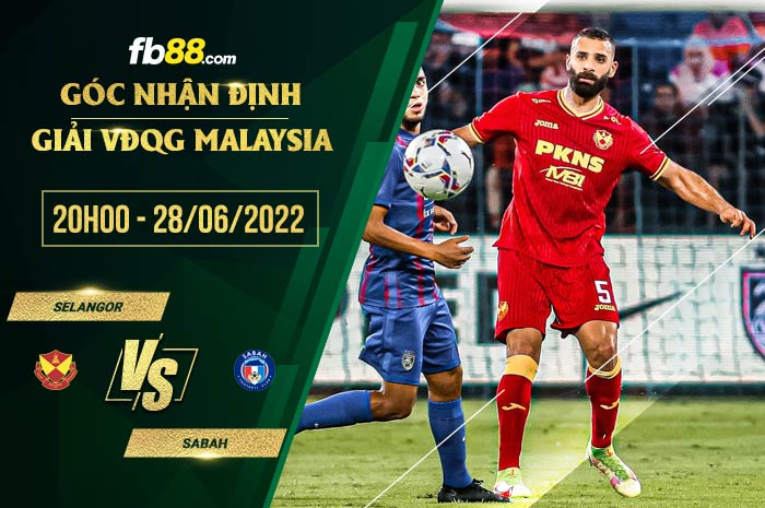 Soi kèo Selangor vs Sabah 20h00 ngày 28/6/2022