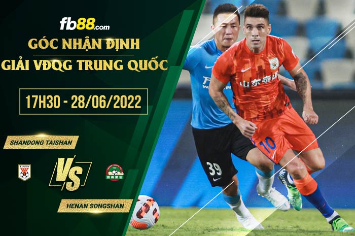 Soi kèo Shandong Taishan vs Henan Songshan 17h30 ngày 28/6/2022 Soi kèo Shandong Taishan vs Henan Songshan 17h30 ngày 28/6/2022