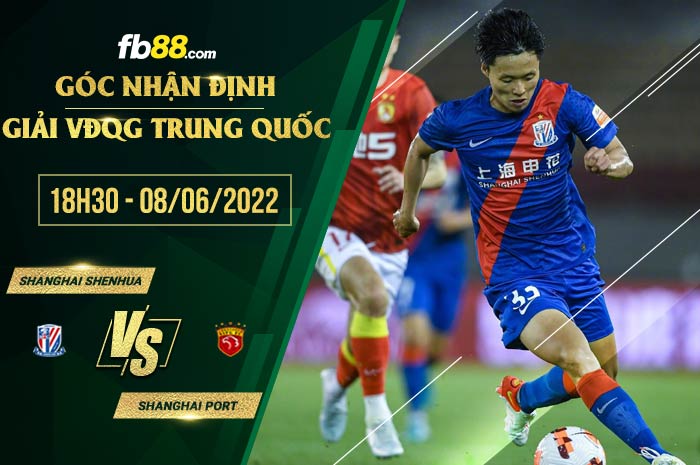 Soi kèo Shanghai Shenhua vs Shanghai Port 18h30 ngày 8/6/2022