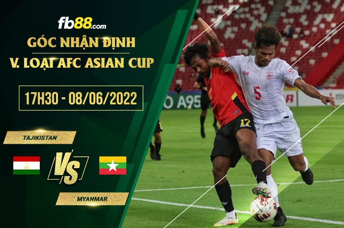 Soi kèo Tajikistan vs Myanmar 17h30 ngày 8/6/2022
