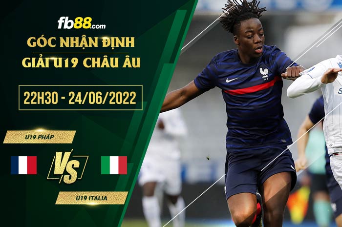 Soi kèo U19 Pháp vs U19 Italia 22h30 ngày 24/6/2022 Soi kèo U19 Pháp vs U19 Italia 22h30 ngày 24/6/2022