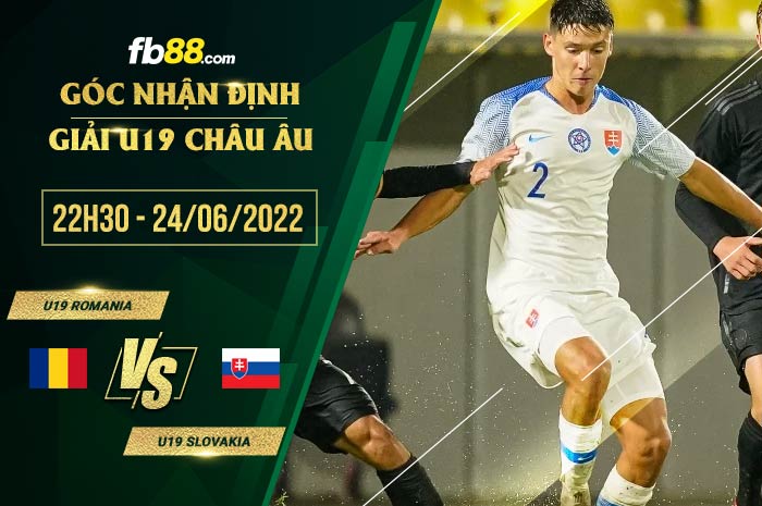 Soi kèo U19 Romania vs U19 Slovakia 22h30 ngày 24/6/2022