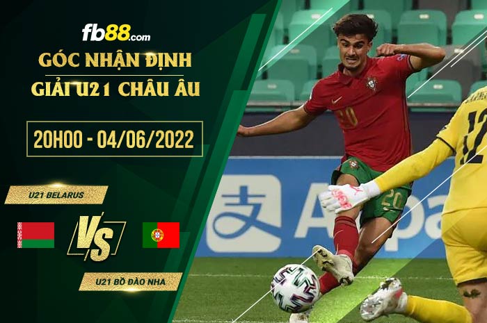 Soi kèo U21 Belarus vs U21 Bồ Đào Nha 20h00 ngày 4/6/2022 Soi kèo U21 Belarus vs U21 Bồ Đào Nha 20h00 ngày 4/6/2022