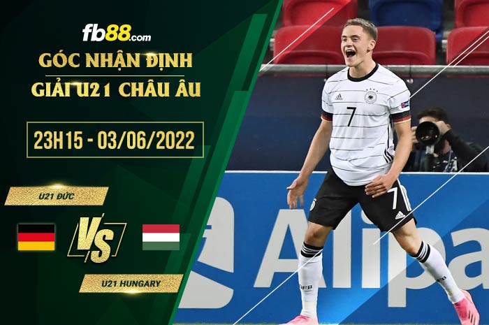 Soi kèo U21 Đức vs U21 Hungary 23h15 ngày 3/6/2022 Soi kèo U21 Đức vs U21 Hungary 23h15 ngày 3/6/2022