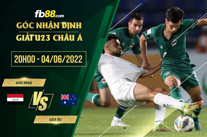 Soi kèo U23 Iraq vs U23 Úc 20h00 ngày 4/6/2022 Soi kèo U23 Iraq vs U23 Úc 20h00 ngày 4/6/2022