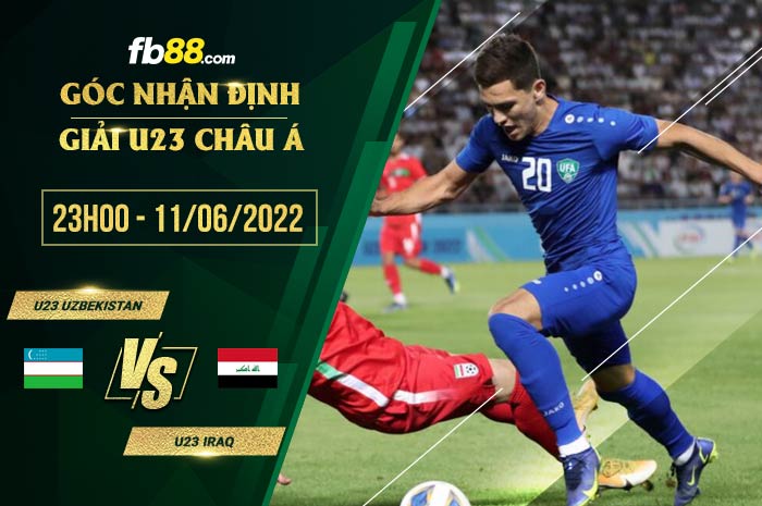 Soi kèo U23 Uzbekistan vs U23 Iraq 23h00 ngày 11/6/2022