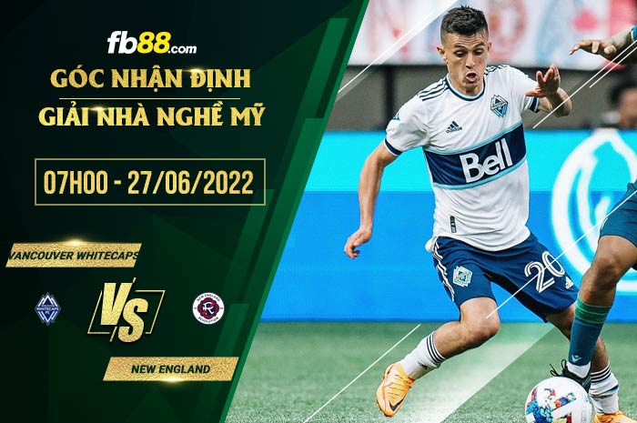 fb88-soi kèo Vancouver Whitecaps vs New England