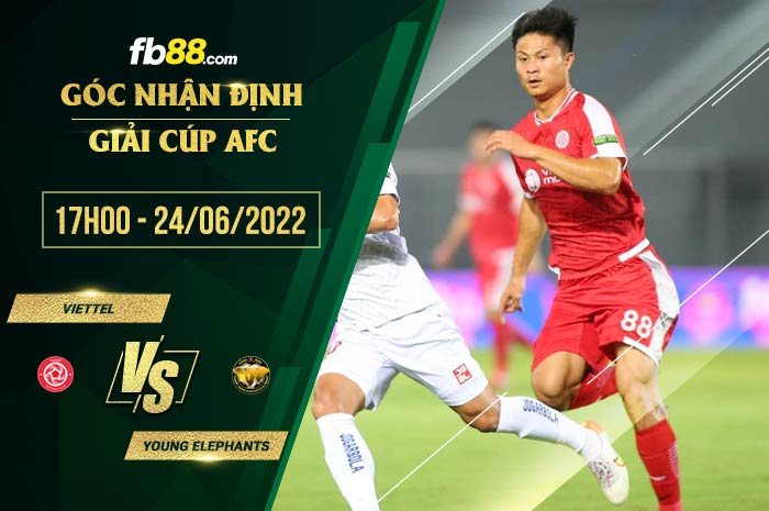 Soi kèo Viettel vs Young Elephants 17h00 ngày 24/6/2022 Soi kèo Viettel vs Young Elephants 17h00 ngày 24/6/2022