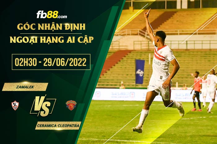 Soi kèo Zamalek vs Ceramica Cleopatra 2h30 ngày 29/6/2022 Soi kèo Zamalek vs Ceramica Cleopatra 2h30 ngày 29/6/2022