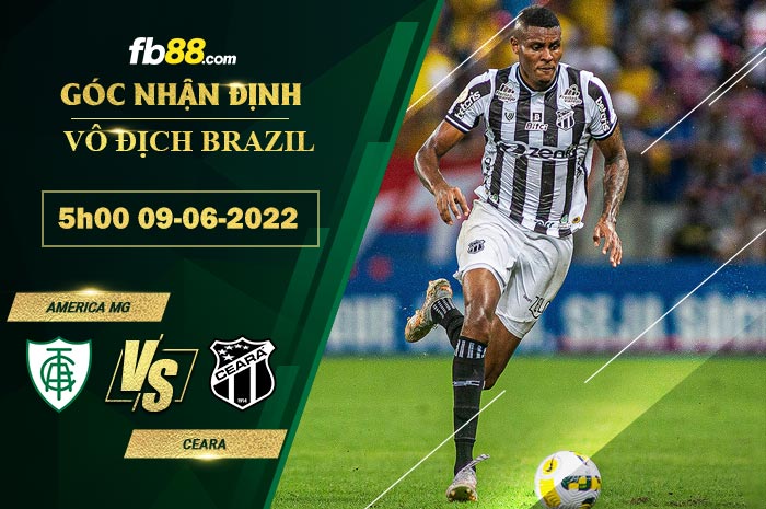 Soi kèo America MG vs Ceara 5h00 ngày 9/6/2022 Soi kèo America MG vs Ceara 5h00 ngày 9/6/2022