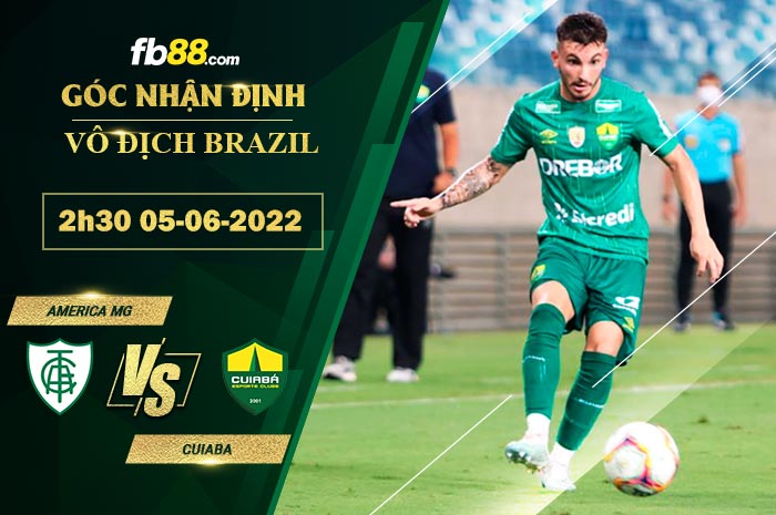 Soi kèo America MG vs Cuiaba 2h30 ngày 5/6/2022 Soi kèo America MG vs Cuiaba 2h30 ngày 5/6/2022