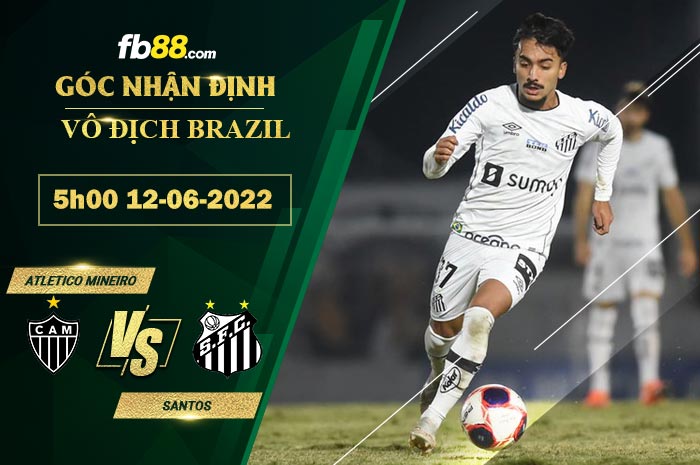 Soi kèo Atletico Mineiro vs Santos 5h00 ngày 12/6/2022 Soi kèo Atletico Mineiro vs Santos 5h00 ngày 12/6/2022