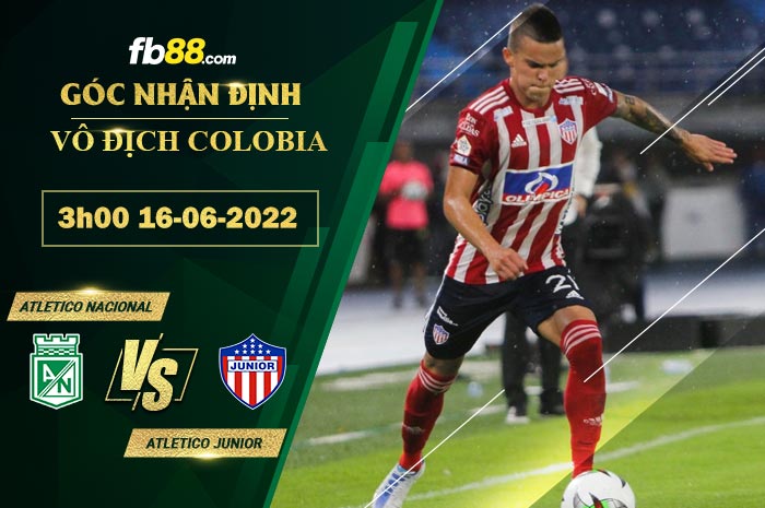 Soi kèo Atletico Nacional vs Atletico Junior 3h00 ngày 16/6/2022 Soi kèo Atletico Nacional vs Atletico Junior 3h00 ngày 16/6/2022
