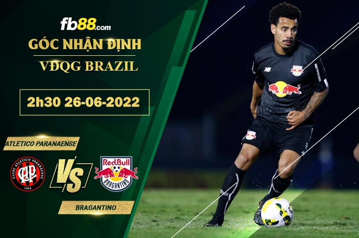 Soi kèo Atletico Paranaense vs Bragantino 2h30 ngày 26/6/2022 Soi kèo Atletico Paranaense vs Bragantino 2h30 ngày 26/6/2022