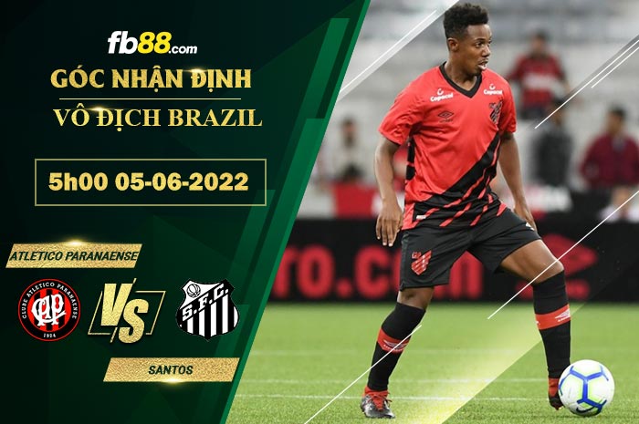 Soi kèo Atletico Paranaense vs Santos 5h00 ngày 5/6/2022 Soi kèo Atletico Paranaense vs Santos 5h00 ngày 5/6/2022