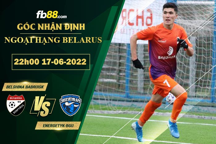 Fb88 soi kèo trận đấu Belshina Babruisk vs Energetyk-BGU
