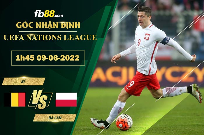Soi kèo Bỉ vs Ba Lan 1h45 ngày 9/6/2022 Soi kèo Bỉ vs Ba Lan 1h45 ngày 9/6/2022