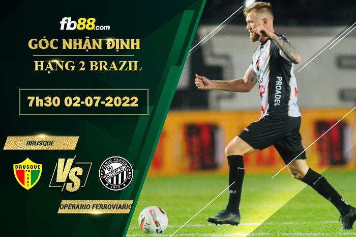 Soi kèo Brusque vs Operario Ferroviario 7h30 ngày 2/7/2022 Soi kèo Brusque vs Operario Ferroviario 7h30 ngày 2/7/2022