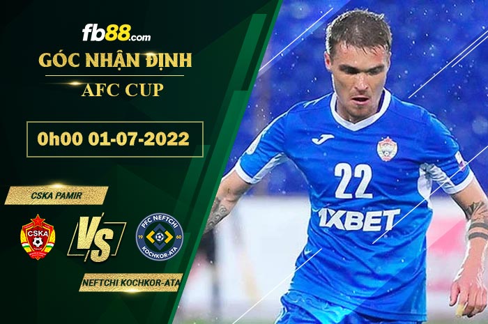 Soi kèo CSKA Pamir vs Neftchi Kochkor-Ata 0h00 ngày 1/7/2022 Soi kèo CSKA Pamir vs Neftchi Kochkor-Ata 0h00 ngày 1/7/2022