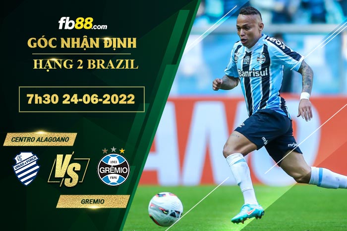 Soi kèo Centro Alagoano vs Gremio 7h30 ngày 24/6/2022 Soi kèo Centro Alagoano vs Gremio 7h30 ngày 24/6/2022