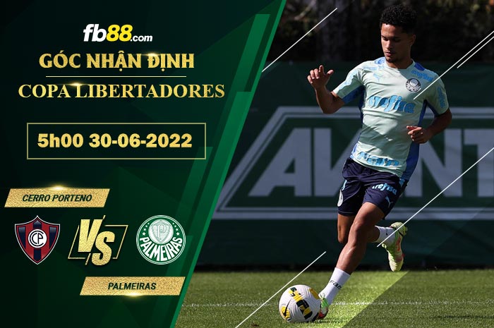 Soi kèo Cerro Porteno vs Palmeiras 5h00 ngày 30/6/2022 Soi kèo Cerro Porteno vs Palmeiras 5h00 ngày 30/6/2022