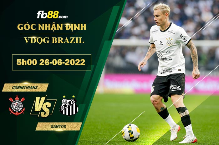 Soi kèo Corinthians vs Santos 5h00 ngày 26/6/2022 Soi kèo Corinthians vs Santos 5h00 ngày 26/6/2022