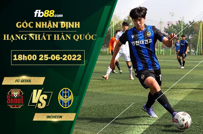 Soi kèo FC Seoul vs Incheon 18h00 ngày 25/6/2022