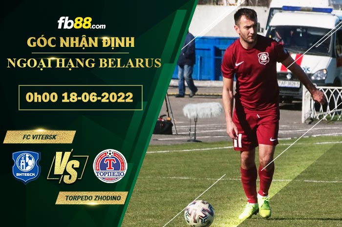 Fb88 soi kèo trận đấu FC Vitebsk vs Torpedo Zhodino