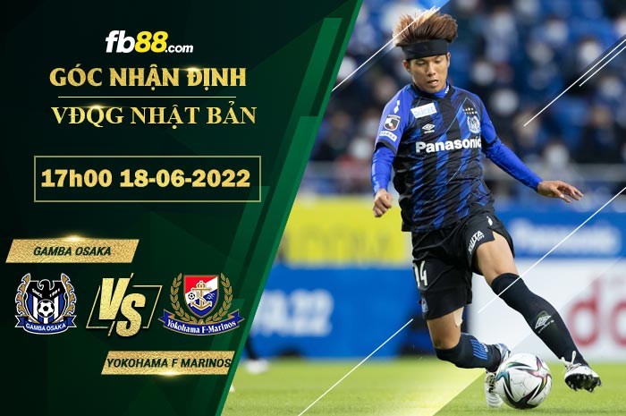 Soi kèo Gamba Osaka vs Yokohama F Marinos 17h00 ngày 18/6/2022 Soi kèo Gamba Osaka vs Yokohama F Marinos 17h00 ngày 18/6/2022