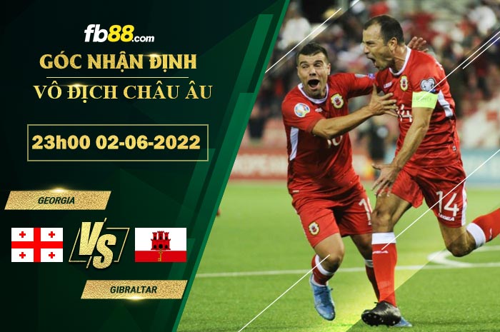 Soi kèo Georgia vs Gibraltar 23h00 ngày 2/6/2022