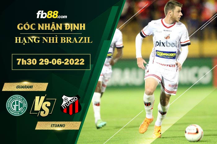 Soi kèo Guarani vs Ituano 7h30 ngày 29/6/2022