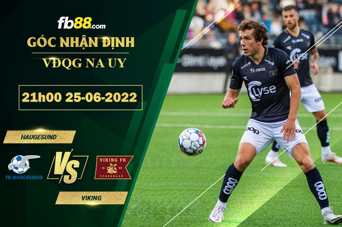 Soi kèo Haugesund vs Viking 21h00 ngày 25/6/2022