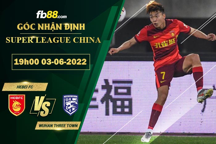 Soi kèo Hebei FC vs Wuhan Three Town 19h00 ngày 3/6/2022 Soi kèo Hebei FC vs Wuhan Three Town 19h00 ngày 3/6/2022