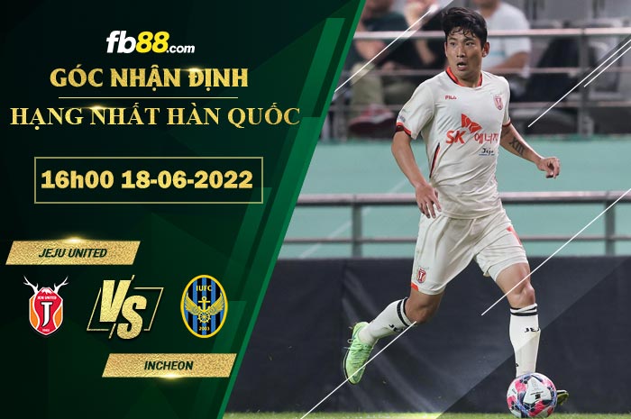 Soi kèo Jeju United vs Incheon 16h00 ngày 18/6/2022 Soi kèo Jeju United vs Incheon 16h00 ngày 18/6/2022
