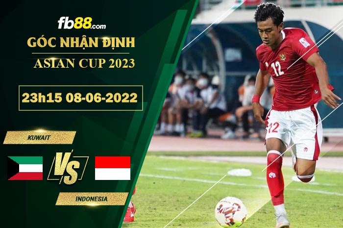 Soi kèo Kuwait vs Indonesia 23h15 ngày 8/6/2022 Soi kèo Kuwait vs Indonesia 23h15 ngày 8/6/2022