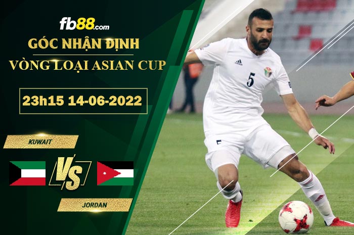 Soi kèo Kuwait vs Jordan 23h15 ngày 14/6/2022