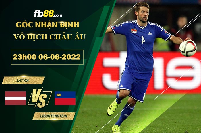 Soi kèo Latvia vs Liechtenstein 23h00 ngày 6/6/2022