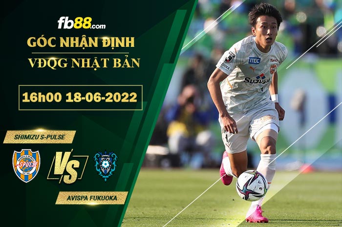 Soi kèo Shimizu S-Pulse vs Avispa Fukuoka 16h00 ngày 18/6/2022