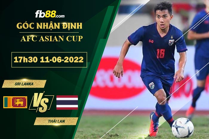 Soi kèo Sri Lanka vs Thái Lan 19h00 ngày 11/6/2022