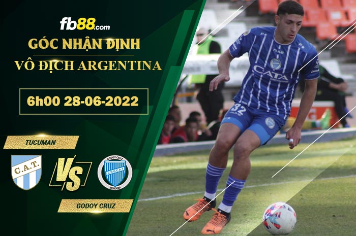 Soi kèo Tucuman vs Godoy Cruz 6h00 ngày 28/6/2022