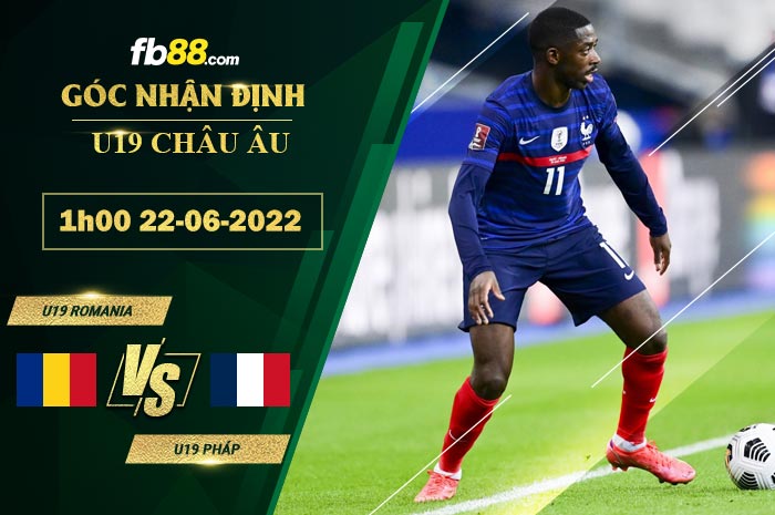 Soi kèo U19 Romania vs U19 Pháp 1h00 ngày 22/6/2022