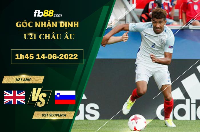 Fb88 soi kèo trận đấu U21 Anh vs U21 Slovenia