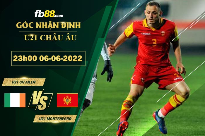 Soi kèo U21 CH Ailen vs U21 Montenegro 23h00 ngày 6/6/2022 Soi kèo U21 CH Ailen vs U21 Montenegro 23h00 ngày 6/6/2022